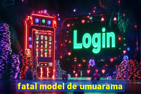 fatal model de umuarama